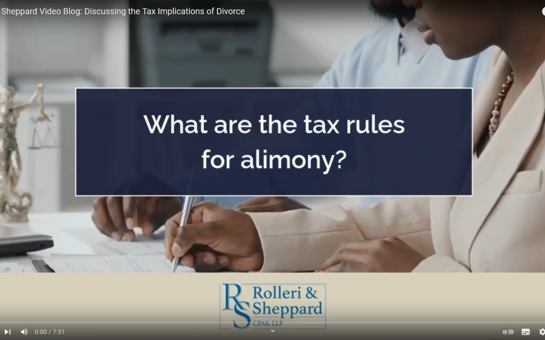 Rolleri & Sheppard CPAs Video Blog: Discussing the Tax Implications of Divorce