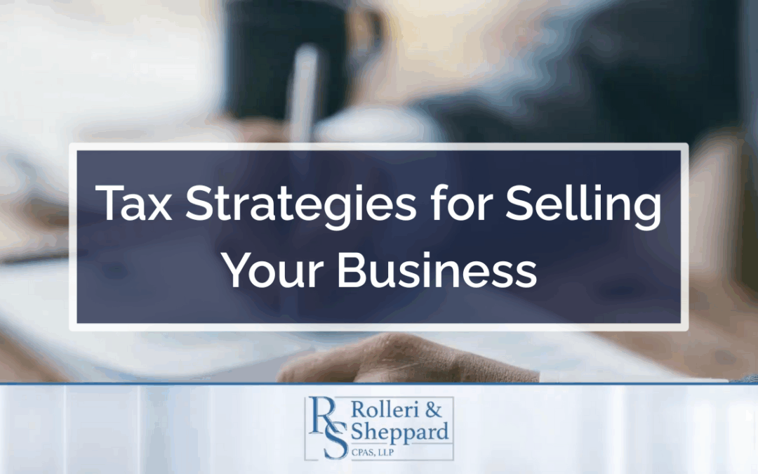 Tax Strategies for Selling Your Business: Rolleri & Sheppard Video Blog